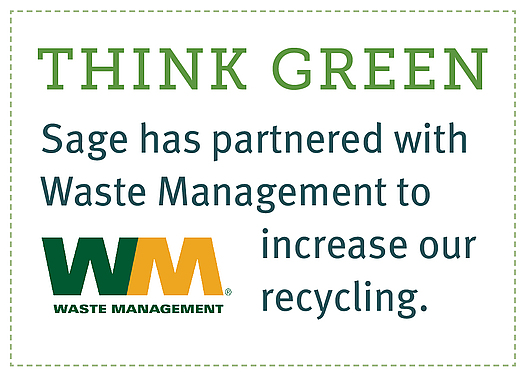 Sage has partnered with Waste Management to increase our recycling.